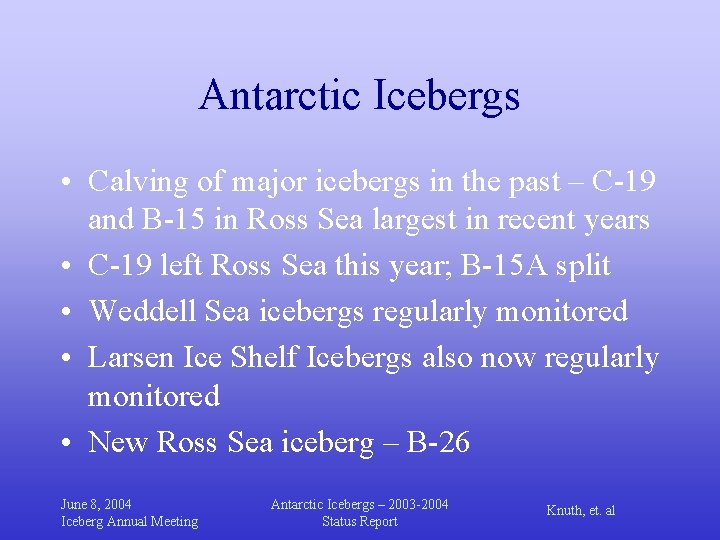 Antarctic Icebergs • Calving of major icebergs in the past – C-19 and B-15