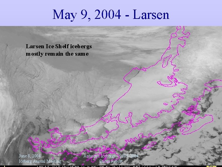 May 9, 2004 - Larsen Ice Shelf icebergs mostly remain the same June 8,