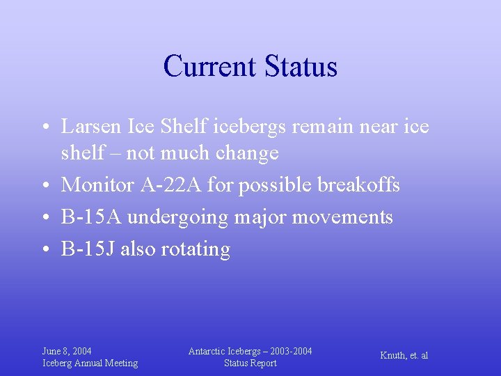 Current Status • Larsen Ice Shelf icebergs remain near ice shelf – not much