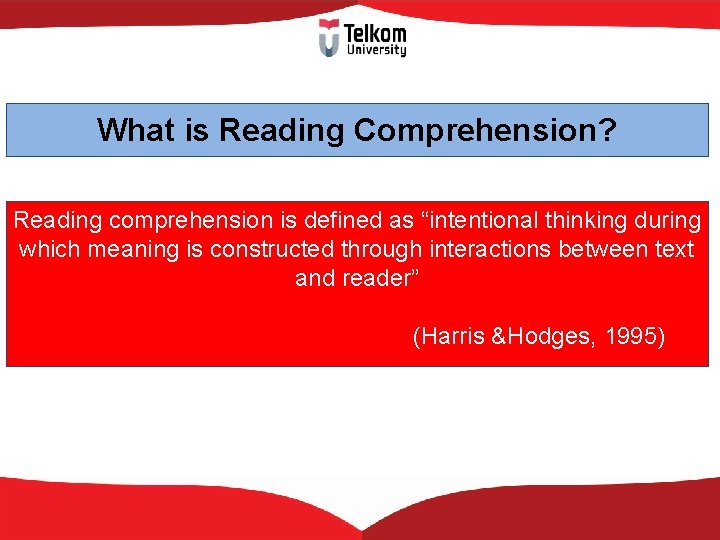 What is Reading Comprehension? Reading comprehension is defined as “intentional thinking during which meaning