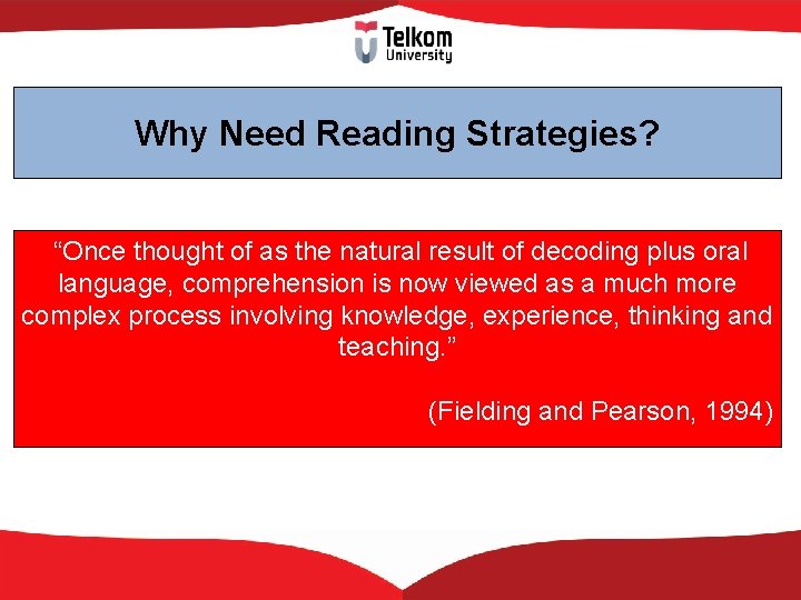 Why Need Reading Strategies? “Once thought of as the natural result of decoding plus