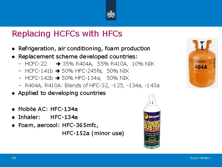 Replacing HCFCs with HFCs ● Refrigeration, air conditioning, foam production ● Replacement scheme developed