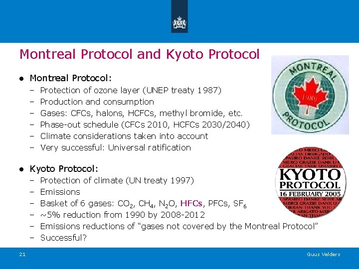 Montreal Protocol and Kyoto Protocol ● Montreal Protocol: – – – Protection of ozone