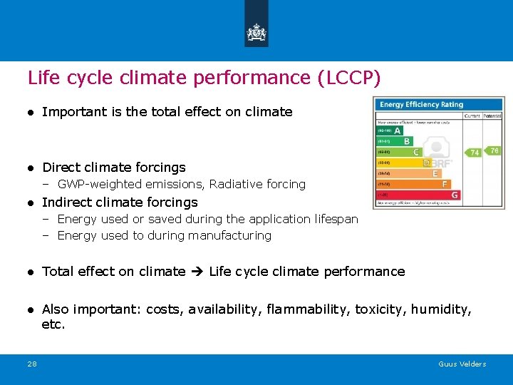 Life cycle climate performance (LCCP) ● Important is the total effect on climate ●