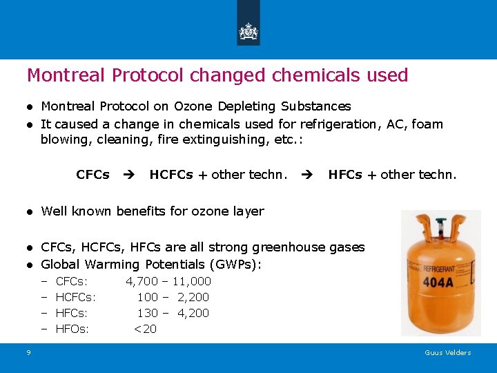 Montreal Protocol changed chemicals used ● Montreal Protocol on Ozone Depleting Substances ● It