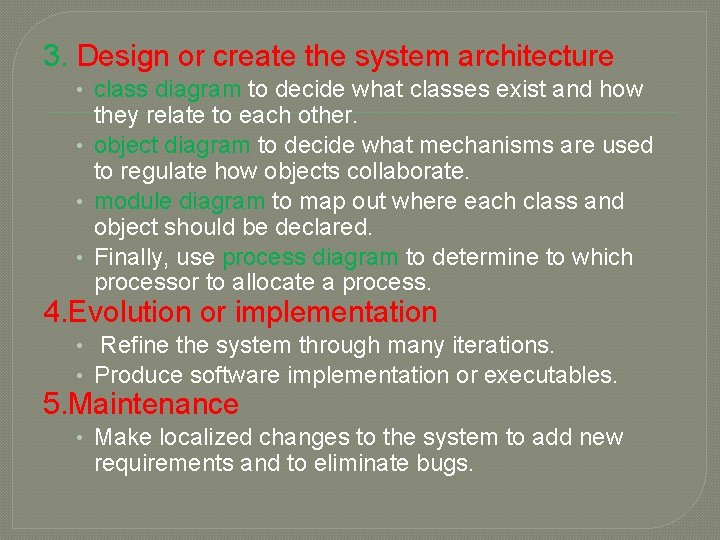 3. Design or create the system architecture • class diagram to decide what classes