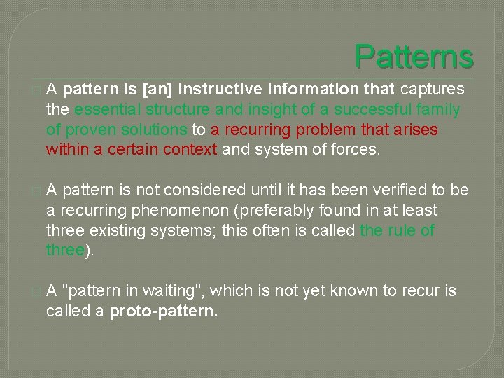 Patterns � A pattern is [an] instructive information that captures the essential structure and