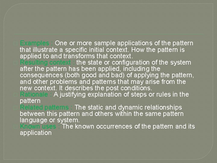 � � � Examples : One or more sample applications of the pattern that