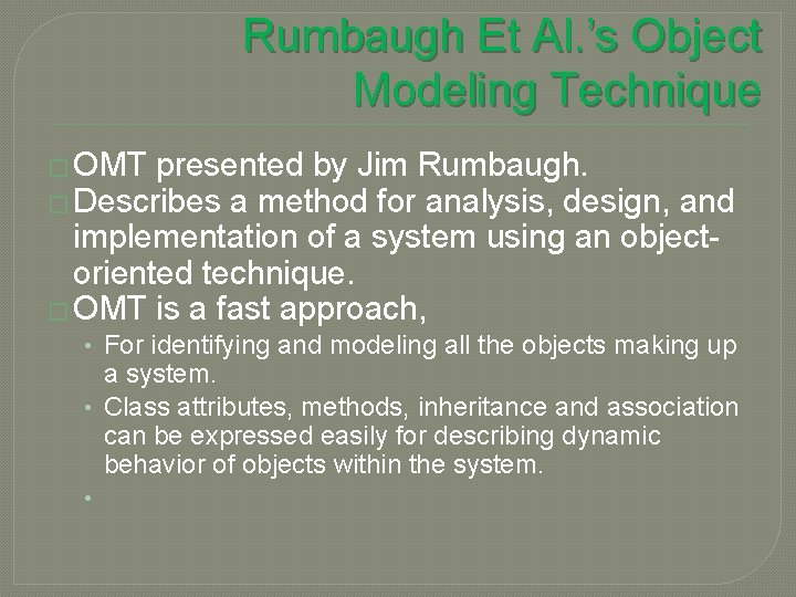 Rumbaugh Et Al. ’s Object Modeling Technique � OMT presented by Jim Rumbaugh. �