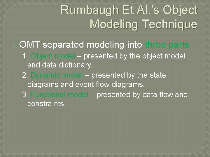 Rumbaugh Et Al. ’s Object Modeling Technique �OMT separated modeling into three parts 1.