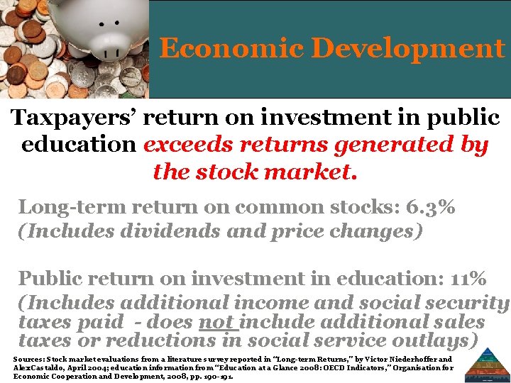 Economic Development Taxpayers’ return on investment in public education exceeds returns generated by the