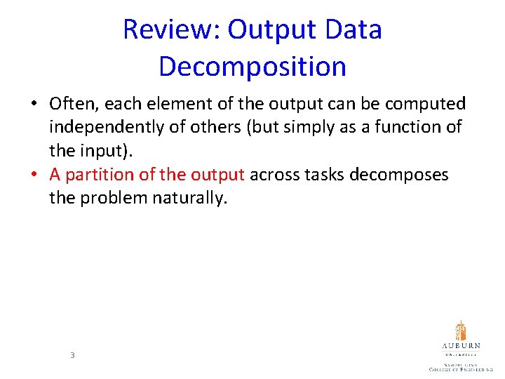 Review: Output Data Decomposition • Often, each element of the output can be computed