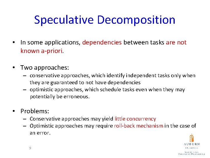 Speculative Decomposition • In some applications, dependencies between tasks are not known a-priori. •