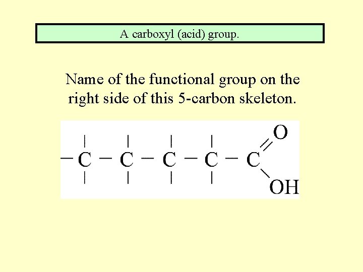 A carboxyl (acid) group. Name of the functional group on the right side of