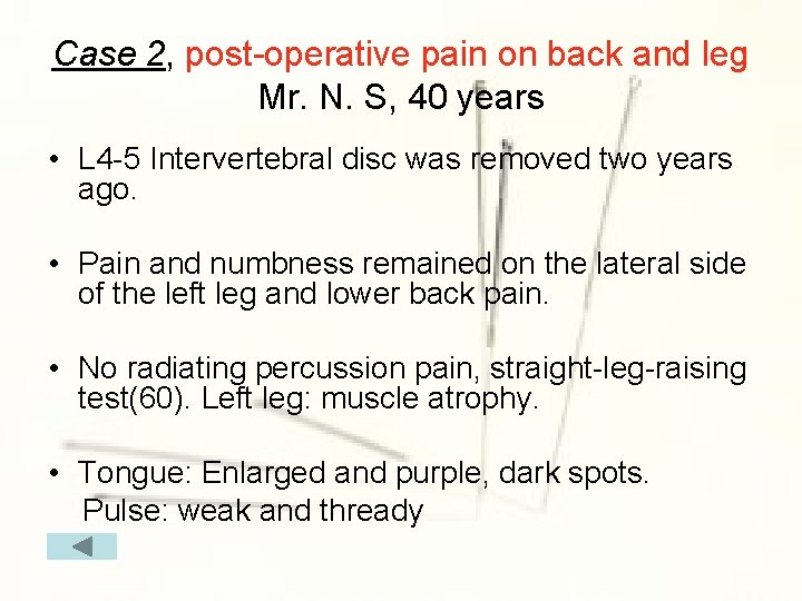 Case 2, post-operative pain on back and leg Mr. N. S, 40 years •