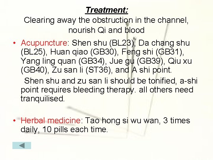 Treatment: Clearing away the obstruction in the channel, nourish Qi and blood • Acupuncture: