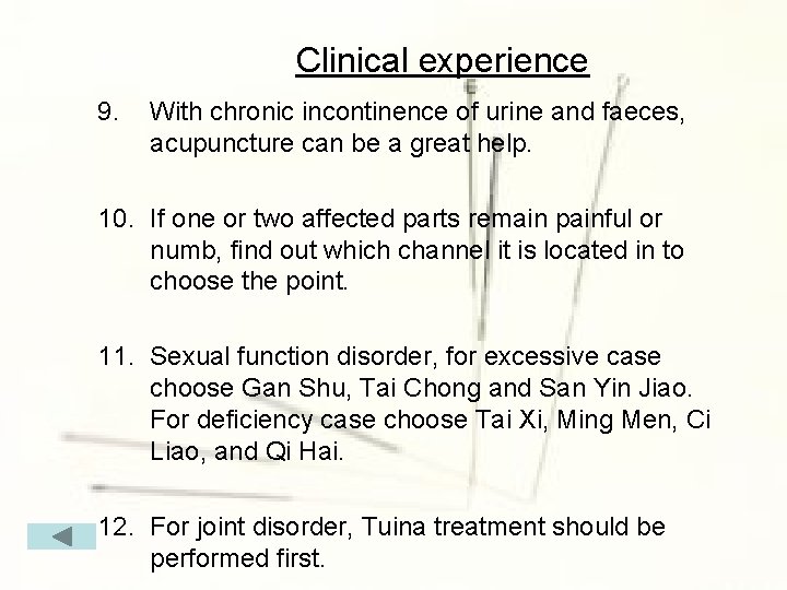 Clinical experience 9. With chronic incontinence of urine and faeces, acupuncture can be a