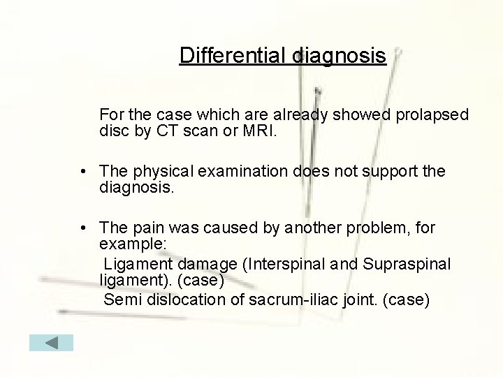 Differential diagnosis For the case which are already showed prolapsed disc by CT scan