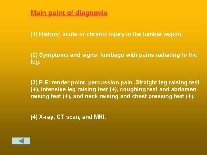 Main point of diagnosis (1) History: acute or chronic injury in the lumbar region.