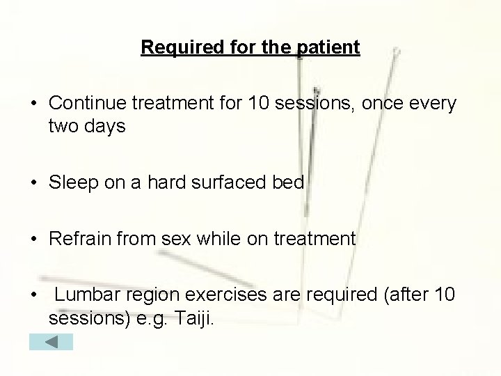 Required for the patient • Continue treatment for 10 sessions, once every two days
