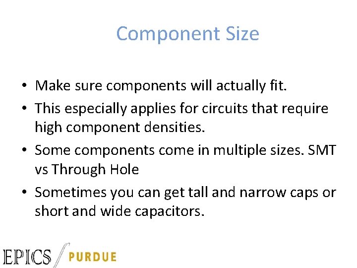 Component Size • Make sure components will actually fit. • This especially applies for