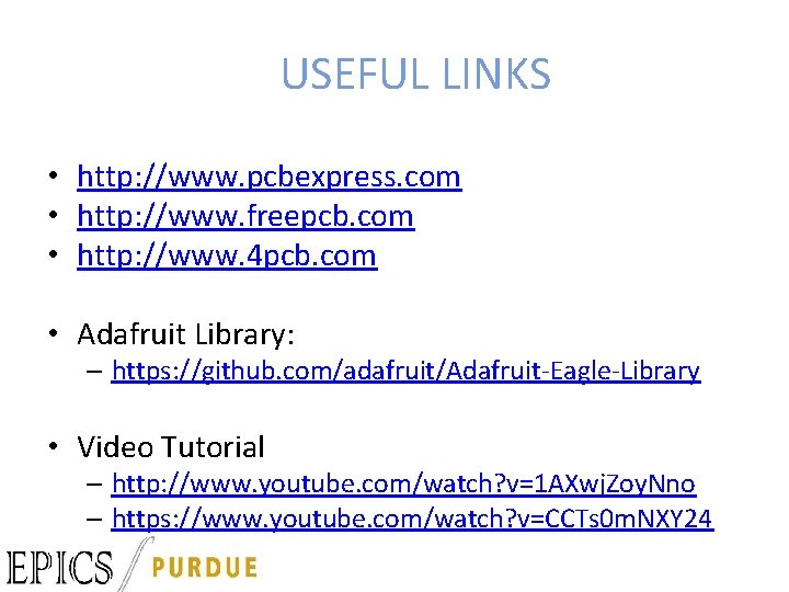 USEFUL LINKS • http: //www. pcbexpress. com • http: //www. freepcb. com • http:
