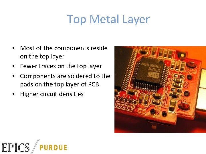 Top Metal Layer • Most of the components reside on the top layer •