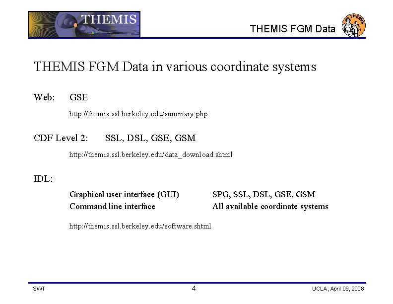 THEMIS FGM Data in various coordinate systems Web: GSE http: //themis. ssl. berkeley. edu/summary.