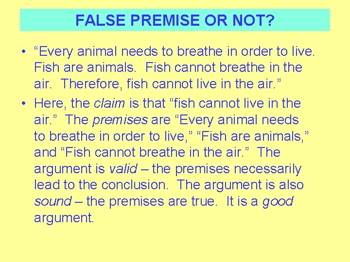 FALSE PREMISE OR NOT? • “Every animal needs to breathe in order to live.