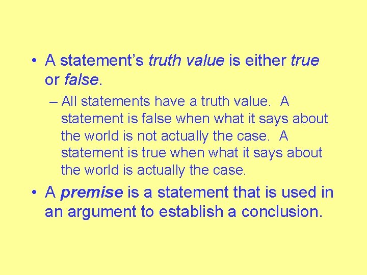  • A statement’s truth value is either true or false. – All statements