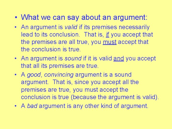  • What we can say about an argument: • An argument is valid