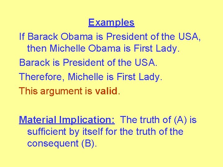 Examples If Barack Obama is President of the USA, then Michelle Obama is First