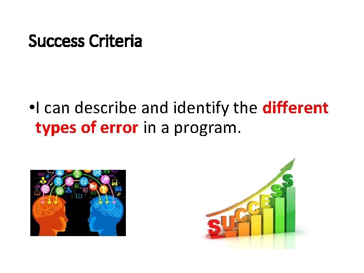 Success Criteria • I can describe and identify the different types of error in
