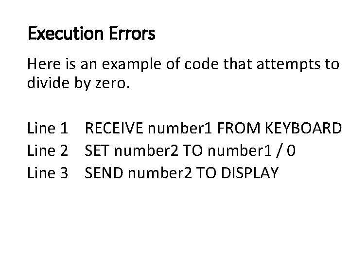 Execution Errors Here is an example of code that attempts to divide by zero.