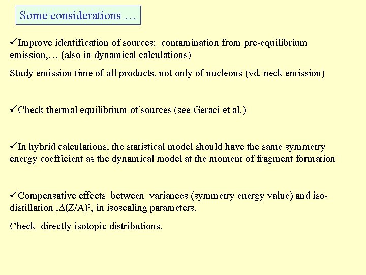 Some considerations … üImprove identification of sources: contamination from pre-equilibrium emission, … (also in