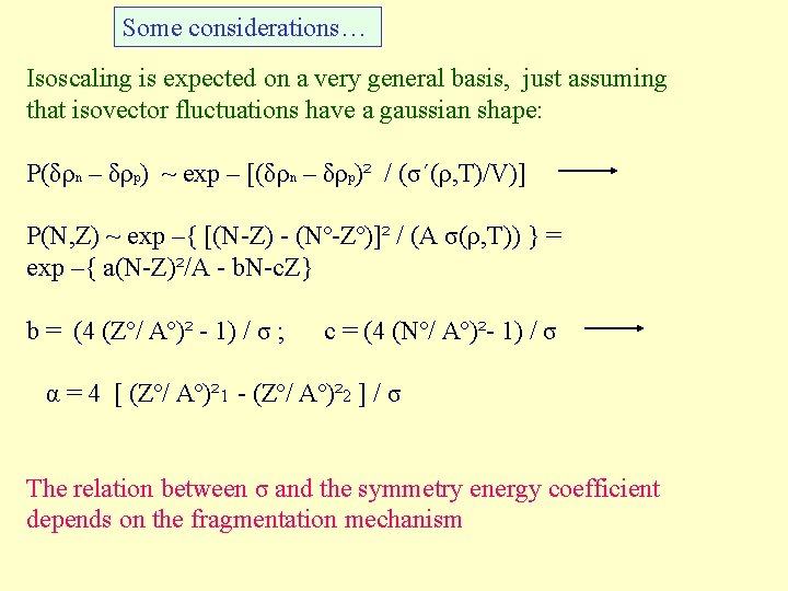 Some considerations… Isoscaling is expected on a very general basis, just assuming that isovector