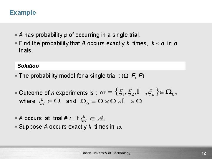 Example § A has probability p of occurring in a single trial. § Find