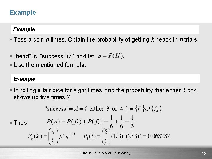 Example § Toss a coin n times. Obtain the probability of getting k heads