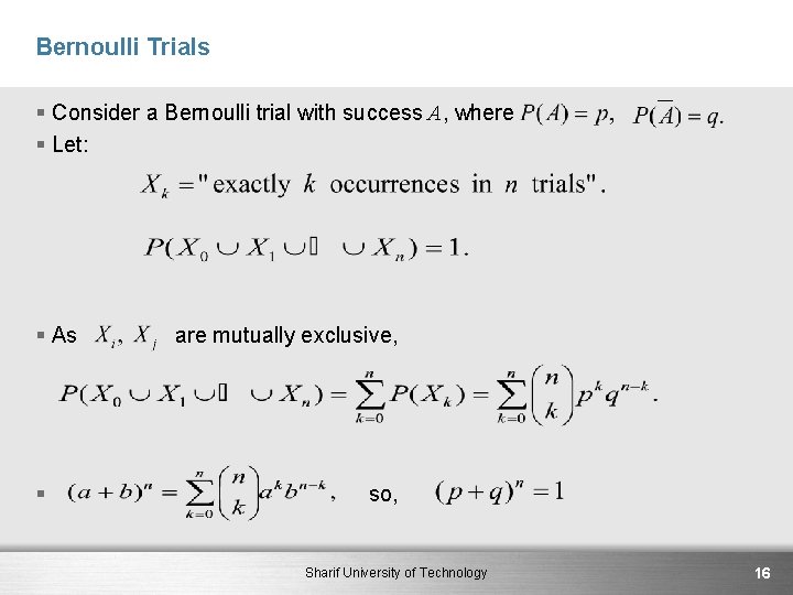 Bernoulli Trials § Consider a Bernoulli trial with success A, where § Let: §