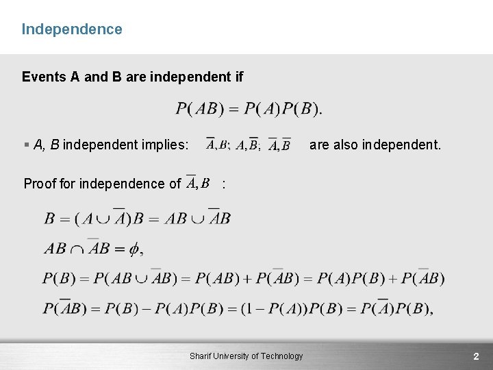 Independence Events A and B are independent if § A, B independent implies: Proof