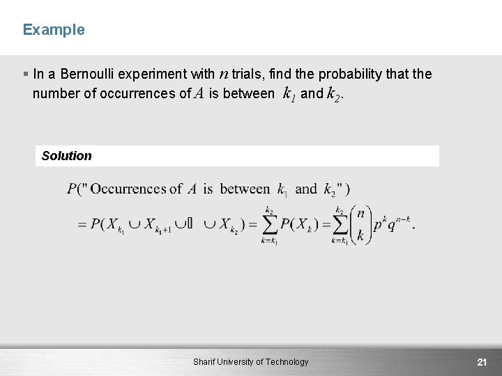 Example § In a Bernoulli experiment with n trials, find the probability that the