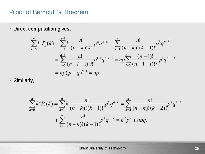 Proof of Bernoulli’s Theorem § Direct computation gives: § Similarly, Sharif University of Technology