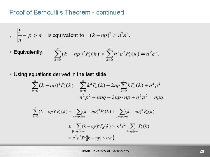 Proof of Bernoulli’s Theorem - continued § § Equivalently, § Using equations derived in