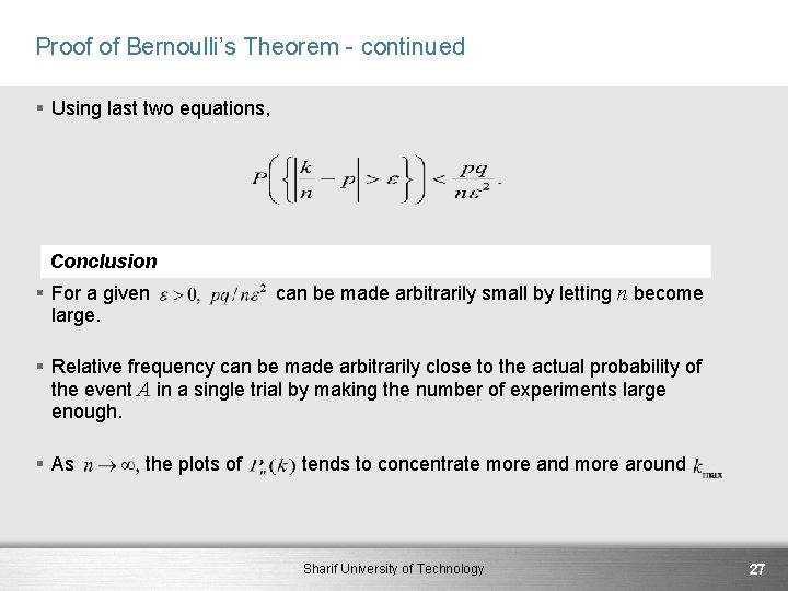 Proof of Bernoulli’s Theorem - continued § Using last two equations, Conclusion § For