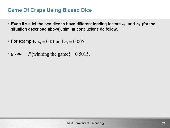 Game Of Craps Using Biased Dice § Even if we let the two dice