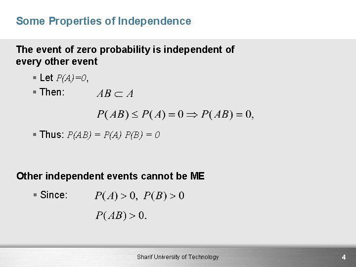 Some Properties of Independence The event of zero probability is independent of every other