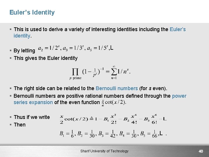 Euler’s Identity § This is used to derive a variety of interesting identities including