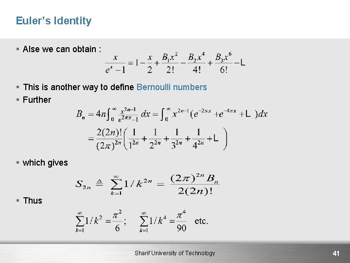 Euler’s Identity § Alse we can obtain : § This is another way to