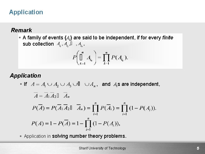 Application Remark § A family of events {Ai} are said to be independent, if