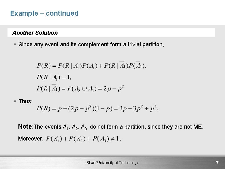 Example – continued Another Solution § Since any event and its complement form a